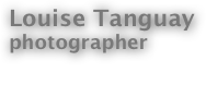 Louise Tanguay
photographer  

About  