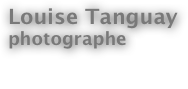 Louise Tanguay
photographe

Ateliers et formation