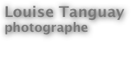 Louise Tanguay
photographe

Conférences
