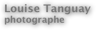 Louise Tanguay
photographe

Conférences