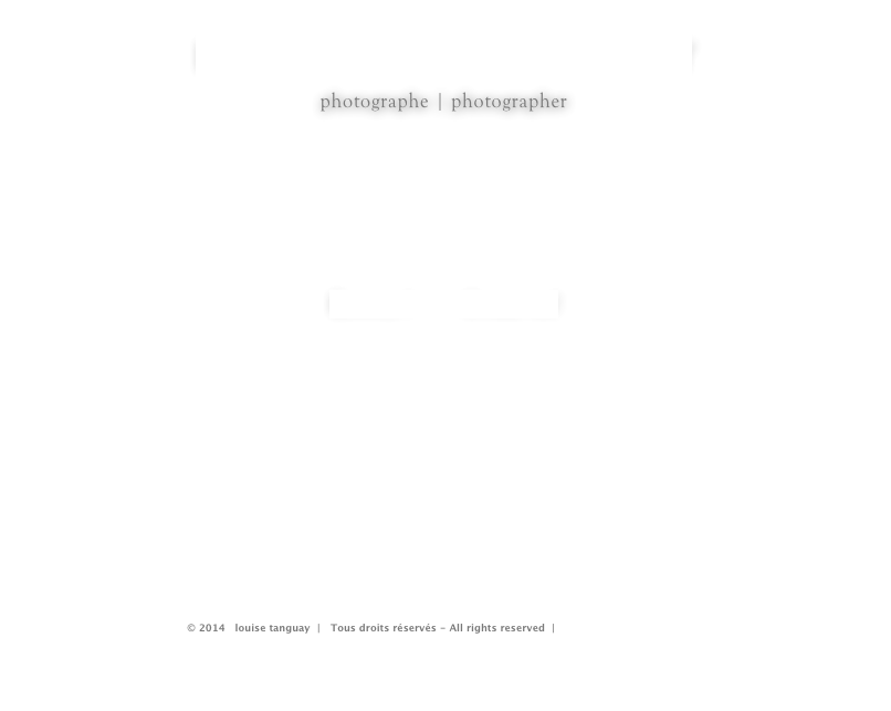 LOUISE TANGUAY
photographe | photographer





Entrez !   -   Come in!

























© 2014   louise tanguay  |   Tous droits réservés - All rights reserved  |   louise@louisetanguay.com
