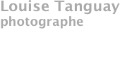 Louise Tanguay
photographe

Ateliers 
